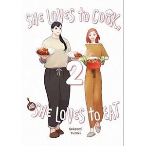 Sakaomi Yuzaki She Loves To Cook, And She Loves To Eat, Vol. 2