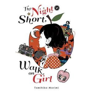 Tomihiko Morimi The Night Is Short, Walk On Girl