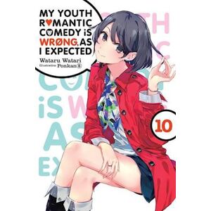 Wataru Watari My Youth Romantic Comedy Is Wrong, As I Expected, Vol. 10 (Light Novel)