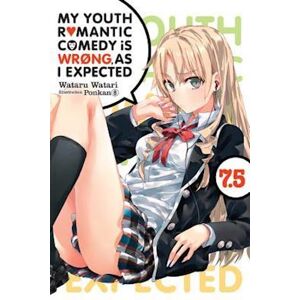 Wataru Watari My Youth Romantic Comedy Is Wrong, As I Expected @ Comic, Vol. 7.5 (Light Novel)