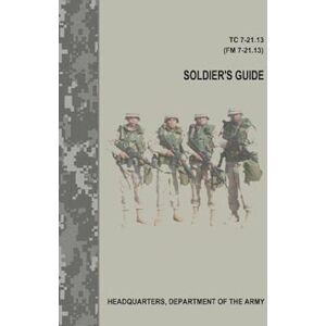 Department of the Army Soldier'S Guide (Tc 7-21.13 / Fm 7-21.13)