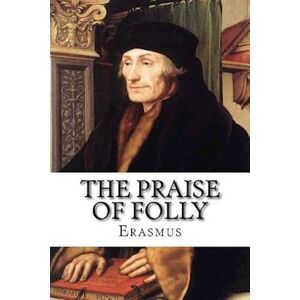 Erasmus The Praise Of Folly