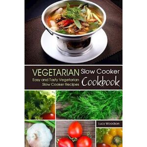 Lucy Woodson Vegetarian Slow Cooker Cookbook
