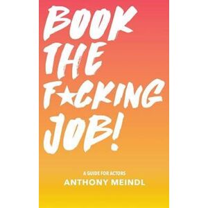 Anthony Meindl Book The Fucking Job!