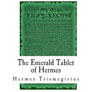 Hermes Trismegistus The Emerald Tablet Of Hermes