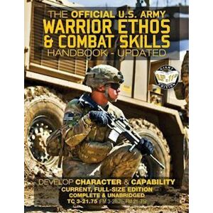 U. S. Army The Official Us Army Warrior Ethos And Combat Skills Handbook - Updated