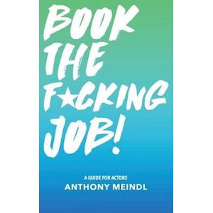 Anthony Meindl Book The Fucking Job!