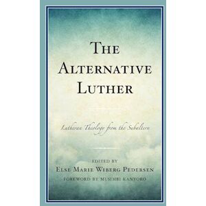 Else Marie Wiberg Pedersen Et Al. The Alternative Luther