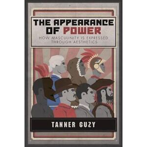 Tanner Guzy The Appearance Of Power