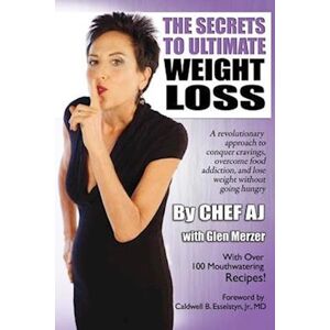 Chef AJ The Secrets To Ultimate Weight Loss