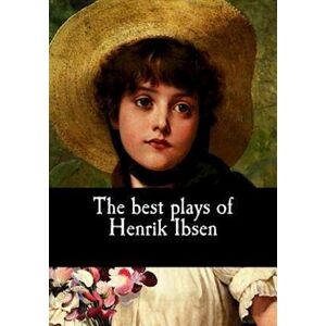 The Best Plays Of Henrik Ibsen