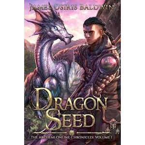 James Osiris Baldwin Dragon Seed: A Litrpg Dragonrider Adventure
