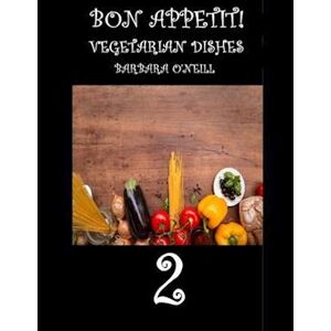 Barbara O'Neill Bon Appetit! Vegetarian Dishes 2