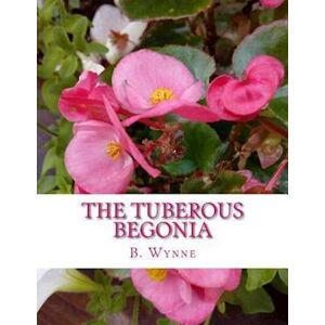 B. Wynne The Tuberous Begonia