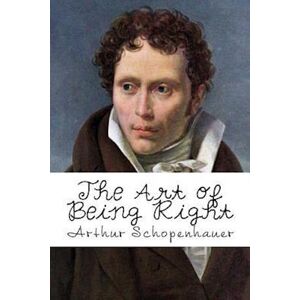 Arthur Schopenhauer The Art Of Being Right