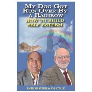 Richard L. Kuhns My Dog Got Run Over By A Rainbow