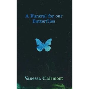 Vanessa Clairmont A Funeral For Our Butterflies