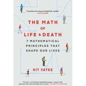 Kit Yates The Math Of Life And Death