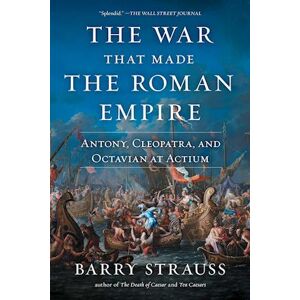 Barry Strauss The War That Made The Roman Empire