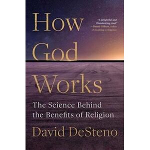 David DeSteno How God Works