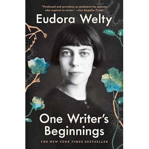 Eudora Welty One Writer'S Beginnings