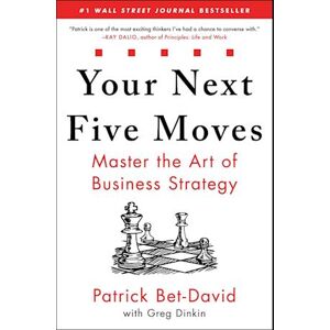 Patrick Bet-David Your Next Five Moves: Master The Art Of Business Strategy