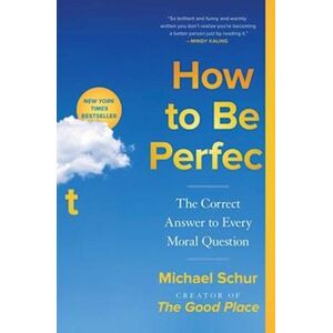 Michael Schur How To Be Perfect