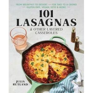 Julia Rutland 101 Lasagnas & Other Layered Casseroles