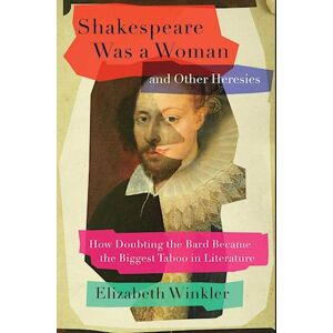 Elizabeth Winkler Shakespeare Was A Woman And Other Heresies