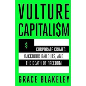 Grace Blakeley Vulture Capitalism