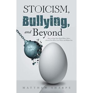 Matthew Sharpe Stoicism, Bullying, And Beyond