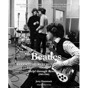 Jerry Hammack The Beatles Recording Reference Manual: Volume 2: Help! Through Revolver (1965-1966)