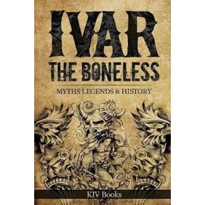 Kiv Books Ivar The Boneless: Myths Legends & History