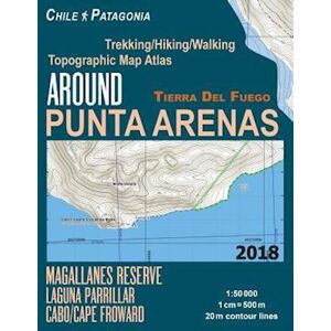 Sergio Mazitto Around Punta Arenas Trekking/hiking/walking Topographic Map Atlas Tierra Del Fuego Chile Patagonia Magallanes Reserve Laguna Parrillar Cabo/cape Frowa