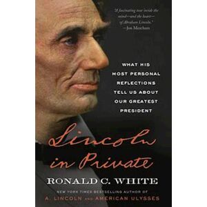 Ronald C. White Lincoln In Private