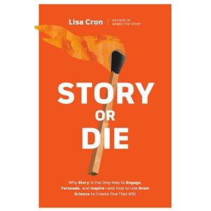 Lisa Cron Story Or Die