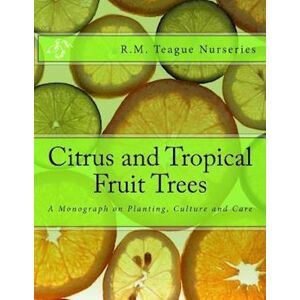 R. M. Teague Nurseries Citrus And Tropical Fruit Trees