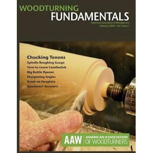 American Association of Woodturners Woodturning Fundamentals, February 2018, Vol 7, Issue 1