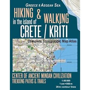 Sergio Mazitto Hiking & Walking In The Island Of Crete/kriti Complete Topographic Map Atlas 1:95000 Greece Aegean Sea Center Of Ancient Minoan Civilization Trekking