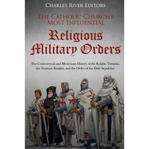 Charles River The Catholic Church'S Most Influential Religious Military Orders