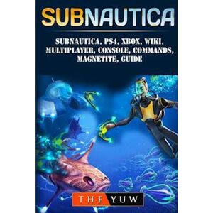 The Yuw Subnautica, Ps4, Xbox, Wiki, Multiplayer, Console, Commands, Magnetite, Guide