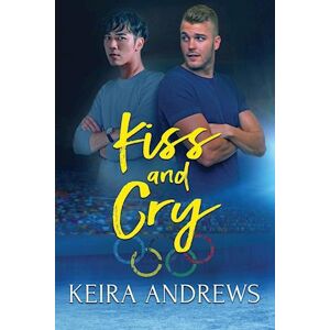 Keira Andrews Kiss And Cry