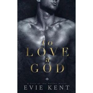 Evie Kent To Love A God