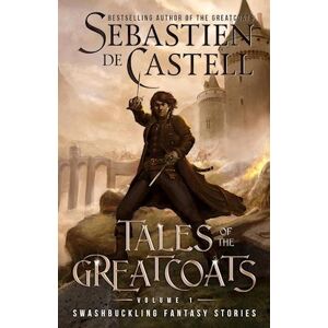 Sebastien de Castell Tales Of The Greatcoats Vol. 1