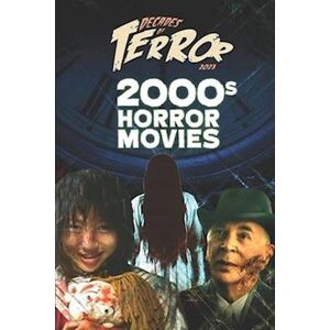 Steve Hutchison Decades Of Terror 2023: 2000s Horror Movies