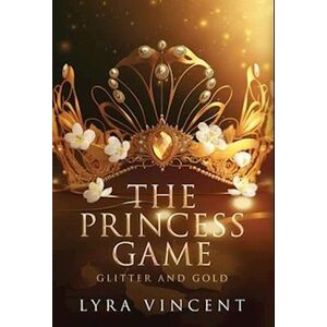 Vincent The Princess Game: Glitter And Gold: Glitter And Gold