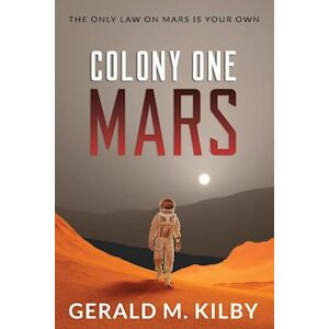 Gerald M. Kilby Colony One Mars