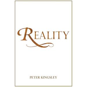 Peter Kingsley Reality (New 2020 Edition)