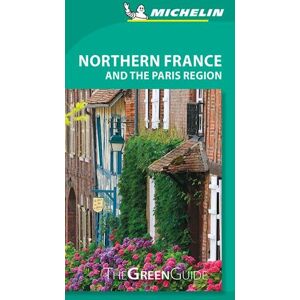 Northern France And The Paris Region, Michelin Green Guide (Rev. Ed. Mar. 19)