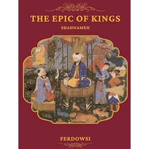 Ferdowsi The Epic Of Kings